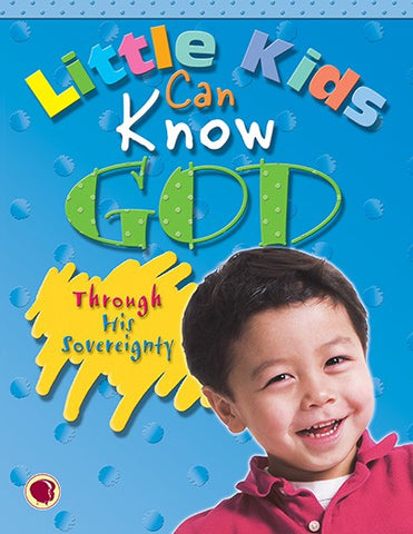 Little Kids Can Know God - Through His Sovereignty